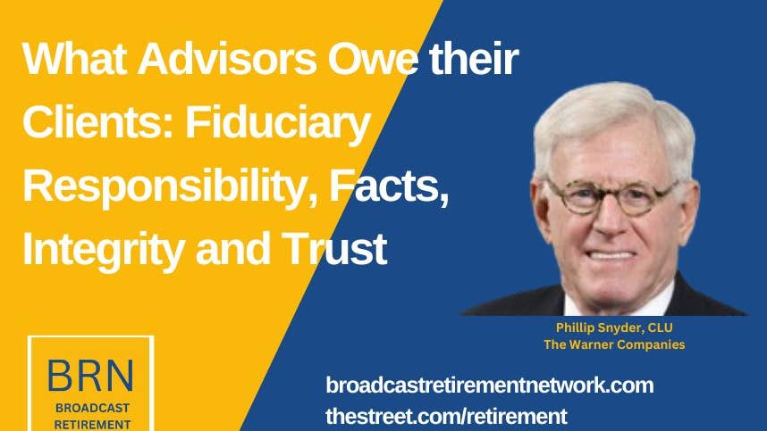 What Advisors Owe their Clients: Fiduciary Responsibility, Facts, Integrity and Trust