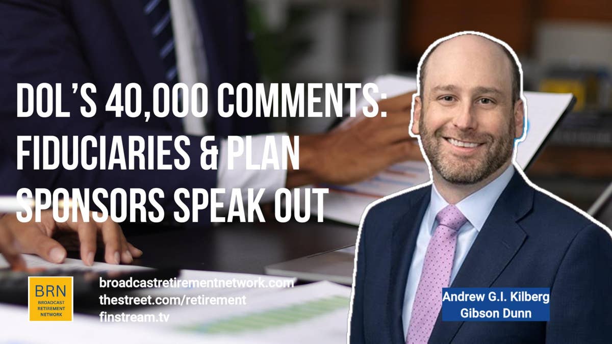 DOLs 40,000 Comments: Fiduciaries & Plan Sponsors Speak Out