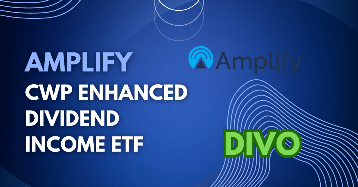 DIVO: A Winning Combination of High Quality Stocks and High Dividend - Amplify Cwp Enhanced Dividend Income Etf