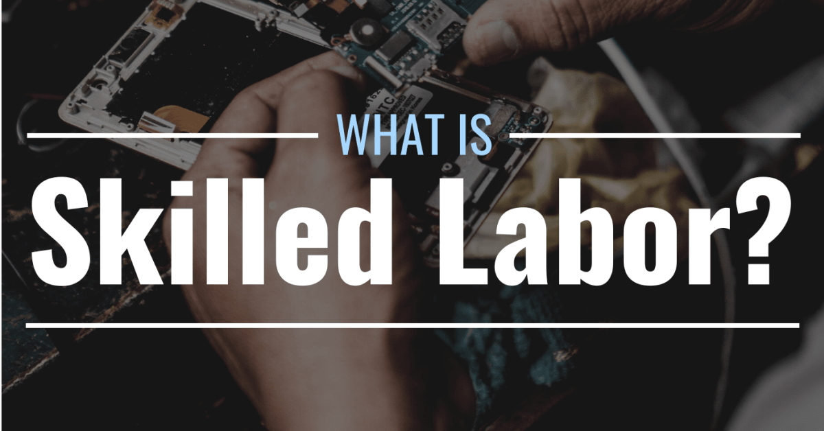 What is skilled labor? Definition, examples & controversy - TheStreet