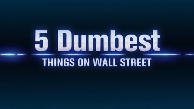 The 5 Dumbest Things on Wall Street: Jan. 18