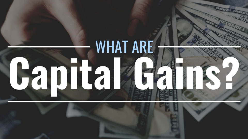 What Are Captial Gains? Definition, Types & Tax Implications