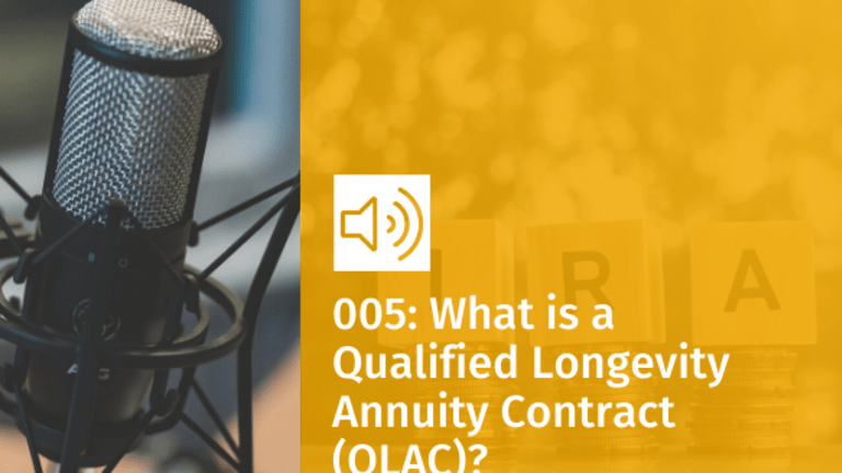 Episode 005: What is a Qualified Longevity Annuity Contract (QLAC)?