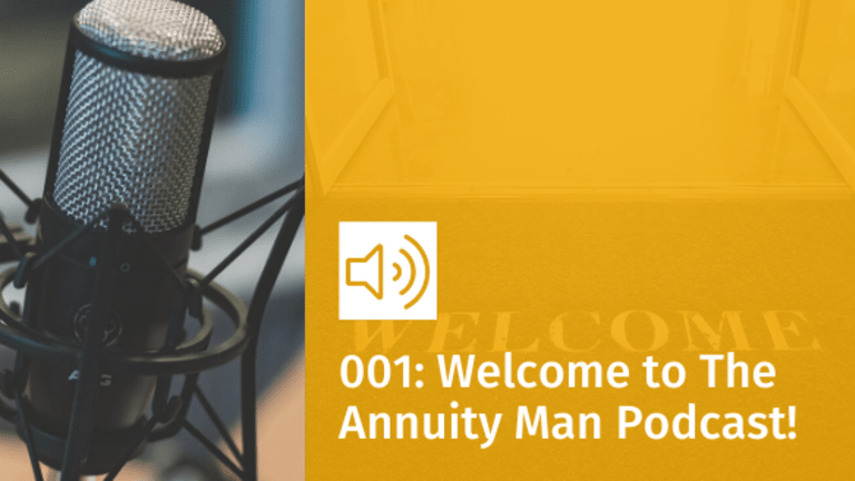 Episode 001: Welcome to Fun with Annuities, The Annuity Man Podcast