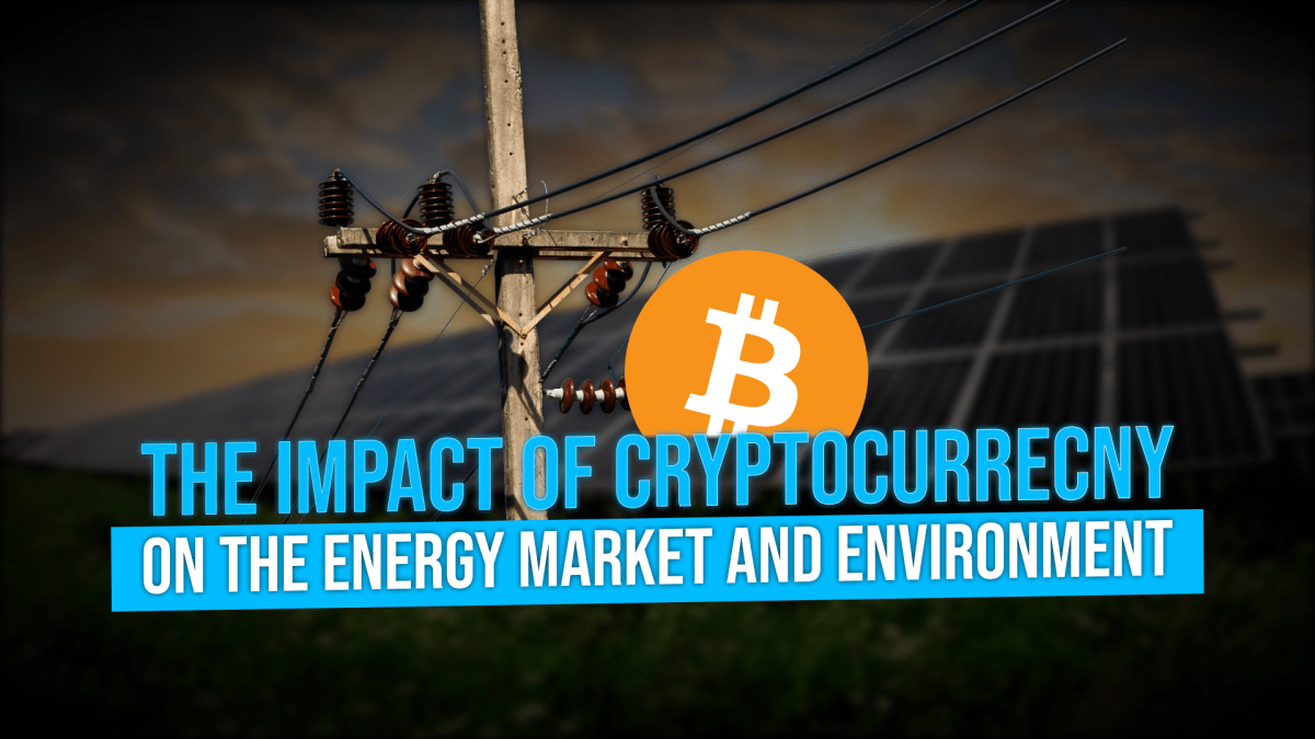 The Impact of Cryptocurrency on the Energy Market and Environment -  TheStreet Crypto: Bitcoin and cryptocurrency news, advice, analysis and more