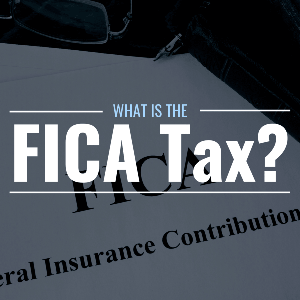 What Is FICA Tax? —