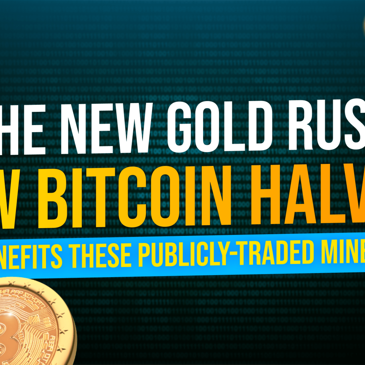 The New Gold Rush: How Bitcoin Halving Benefits These Publicly-Traded  Miners - TheStreet Crypto: Bitcoin and cryptocurrency news, advice,  analysis and more