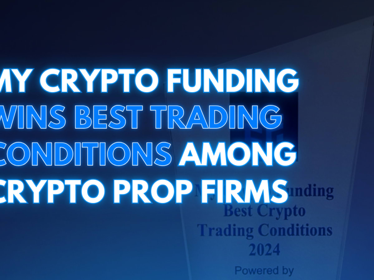 My Crypto Funding Wins Best Trading Conditions Among Crypto Prop Firms -  TheStreet Crypto: Bitcoin and cryptocurrency news, advice, analysis and more