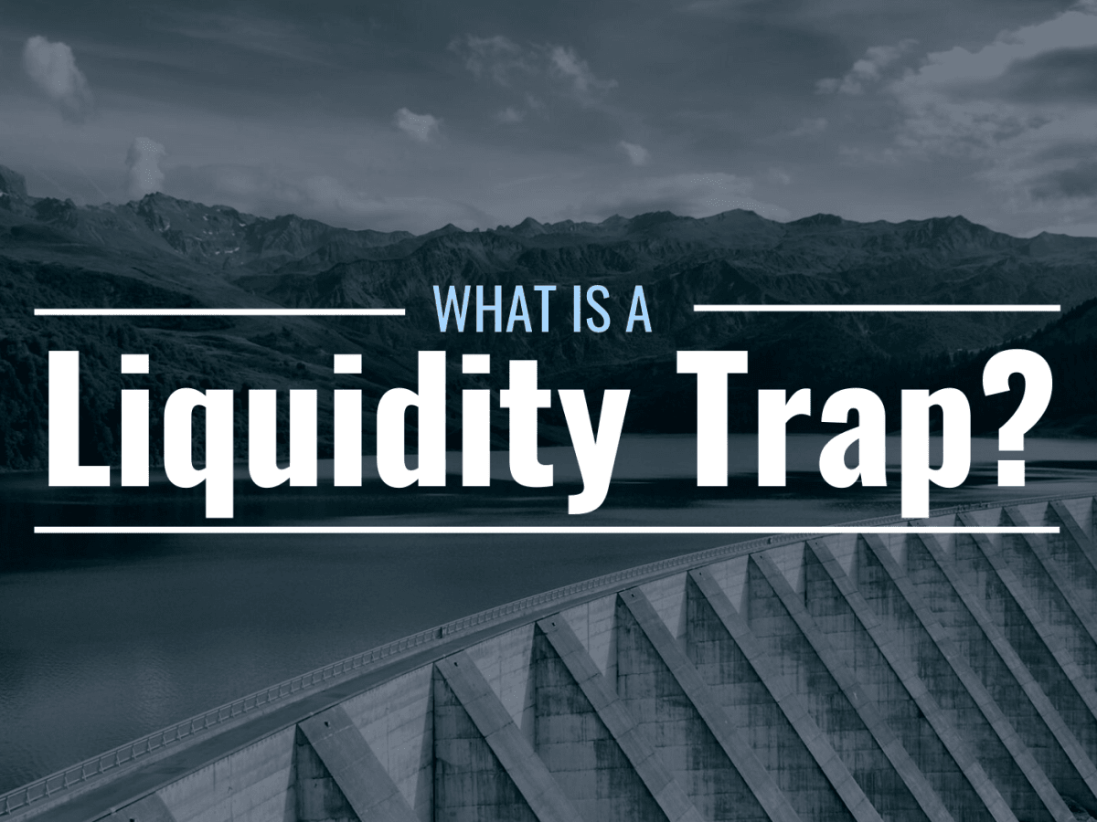 Liquidity Trap: Definition, Causes, and Examples