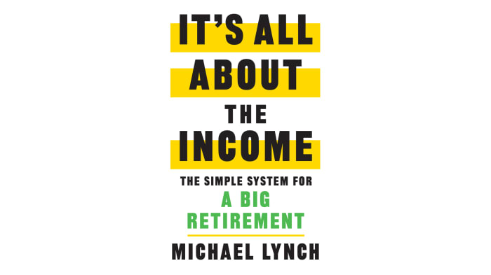 It's all about income.  Michael Lynch wrote this book to help you create high levels of retirement income and financial peace of mind.