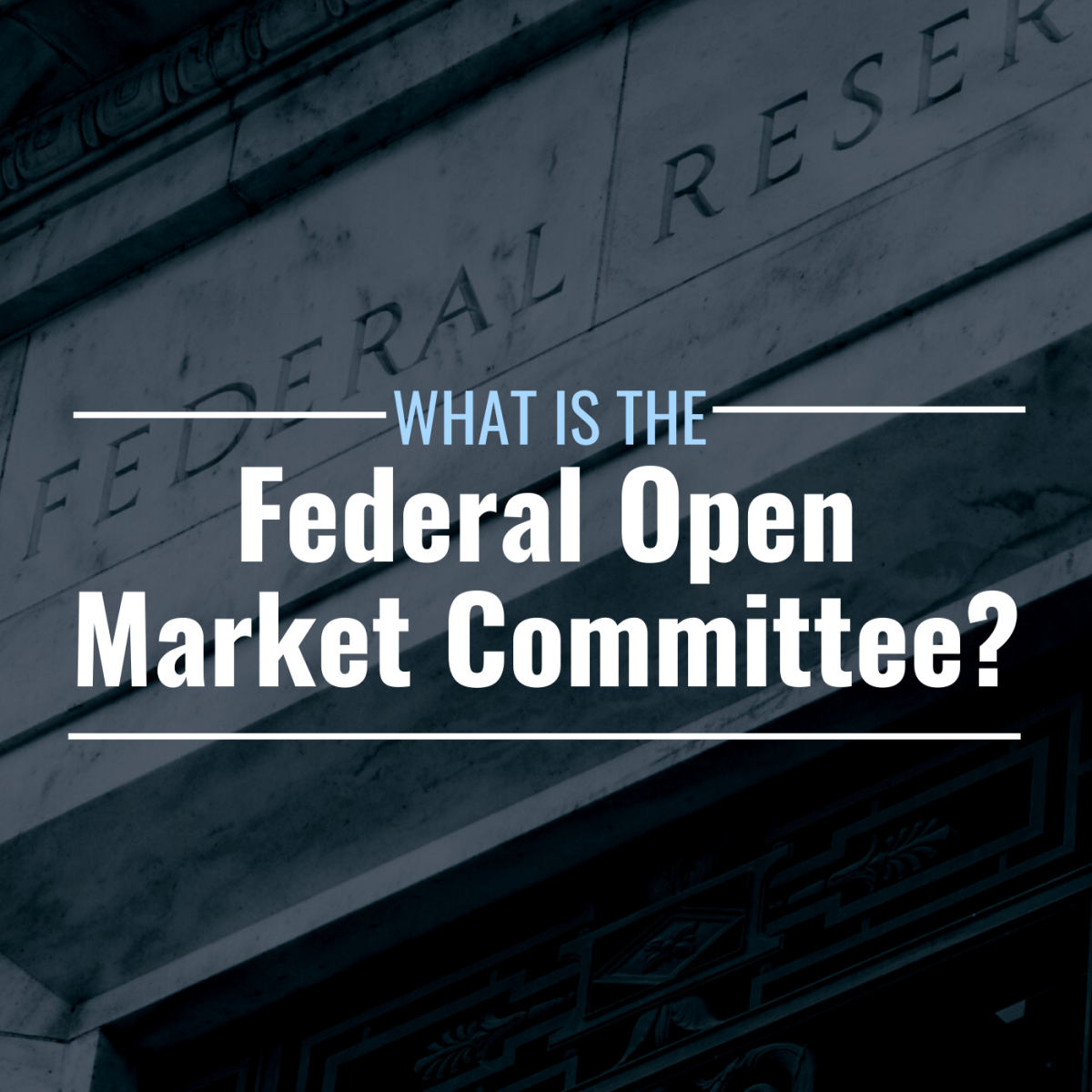 Facade of the Federal Reserve with text overlay: "What Is the Federal Open Market Committee?"