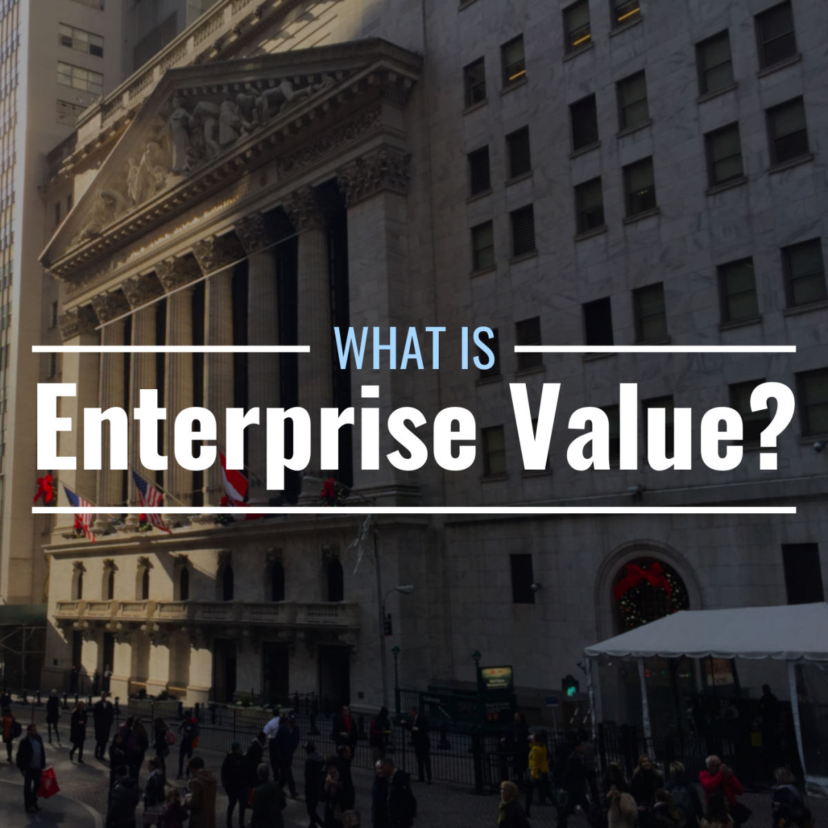 Photo of the New York Stock Exchange building on Wall Street with text overlay that reads "What Is Enterprise Value?"