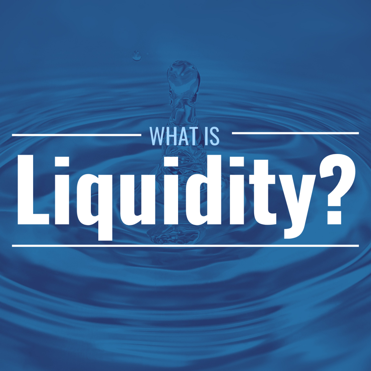 Image of ripples of water with the text overlay: "What Is Liquidity?”