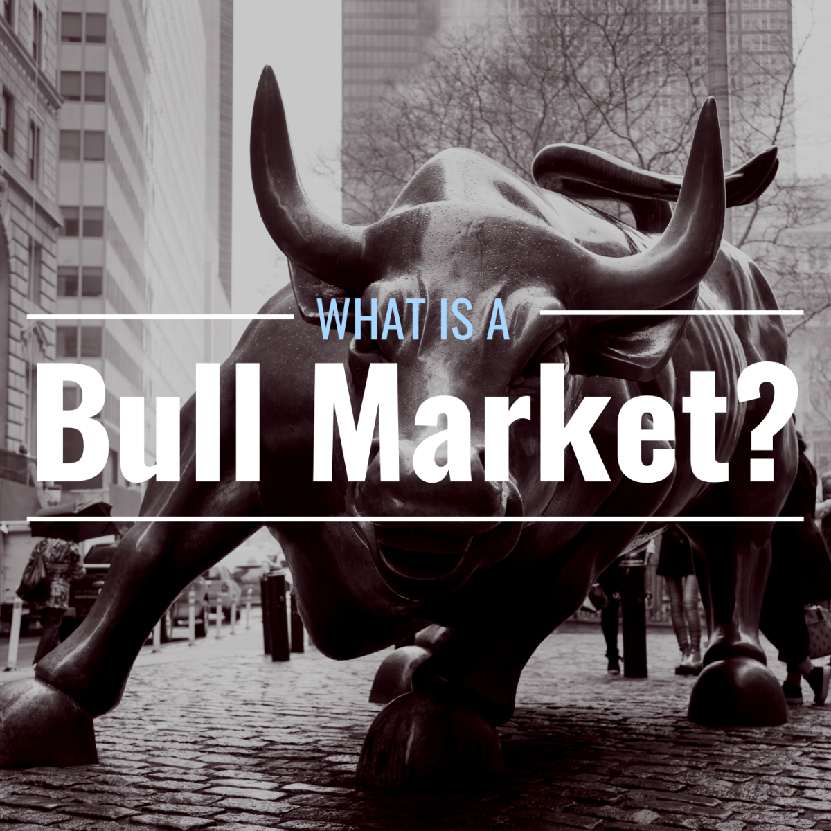 What Is a Bull Market? Definition, Characteristics & Examples