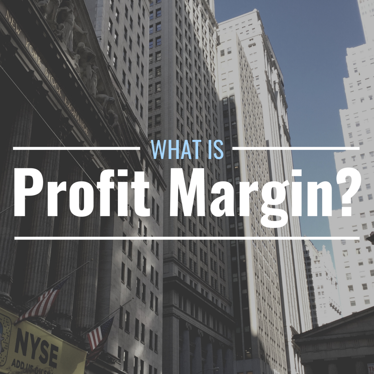 Photo of the New York Stock Exchange and other buildings on Wall Street with text overlay that reads "What Is Profit Margin?"