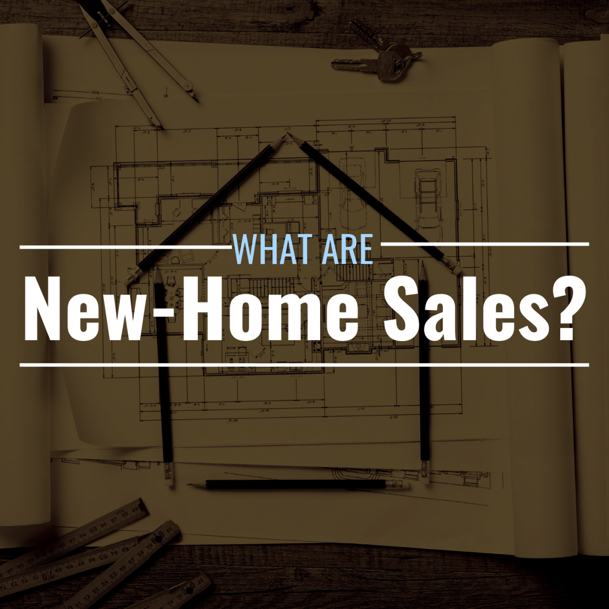 Architectural blueprints with text overlay: New-Home Sales: Definition, Data, & Economic Impact
