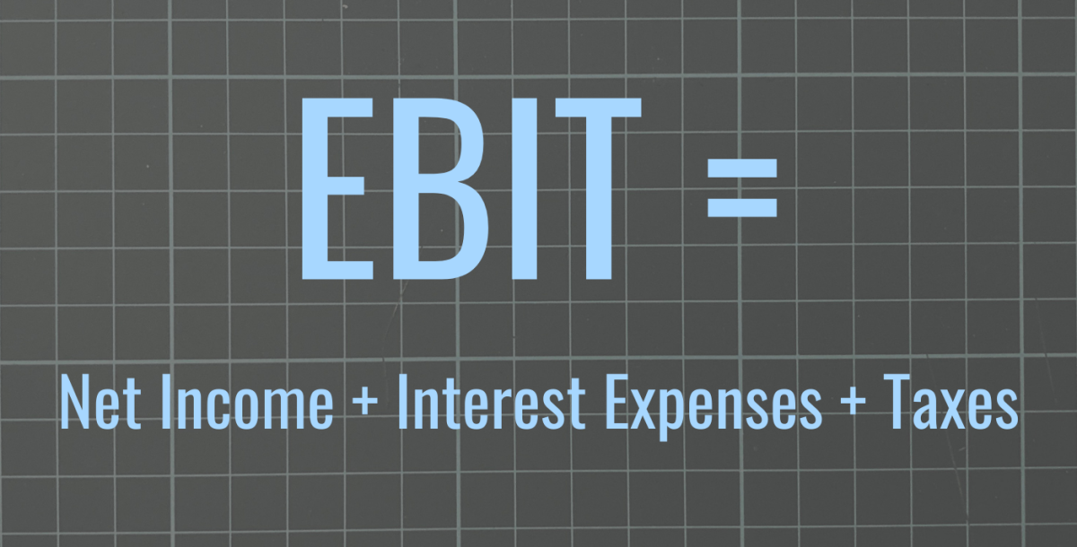 EBIT = Net Income + Interest Expenses + Tax Payments