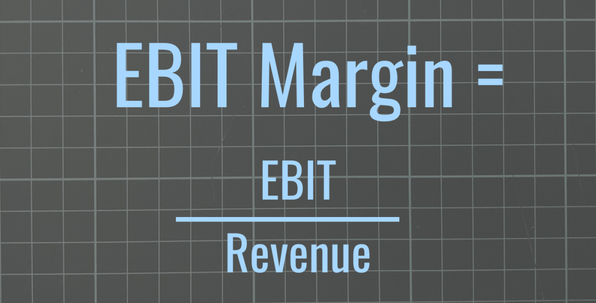 EBIT Margin = EBIT / Revenue