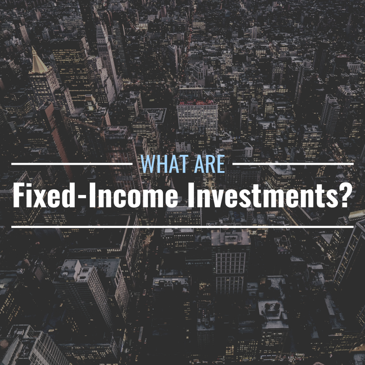 What Are Fixed-Income Investments? Definition, Types, Pros & Cons