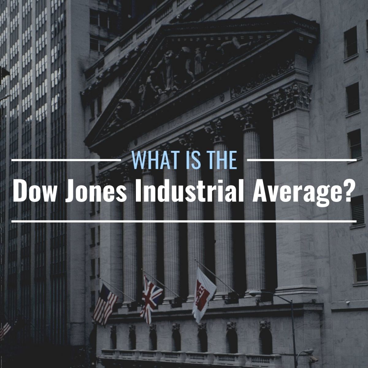 Darkened photo of the NYSE building with text overlay that reads "What Is the Dow Jones Industrial Average?"
