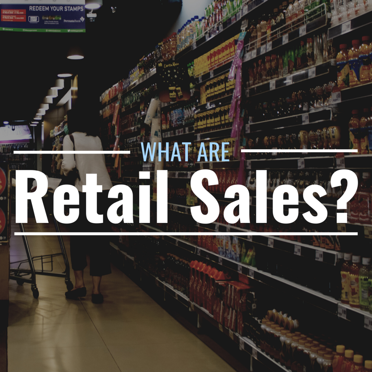 Photo of a shopper at a supermarket with text overlay that reads "What Are Retail Sales?"