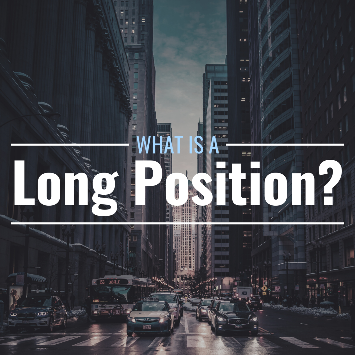 Darkened photo of oncoming cars and tall buildings on a crowded city street with text overlay that reads "What Is a Long Position?"