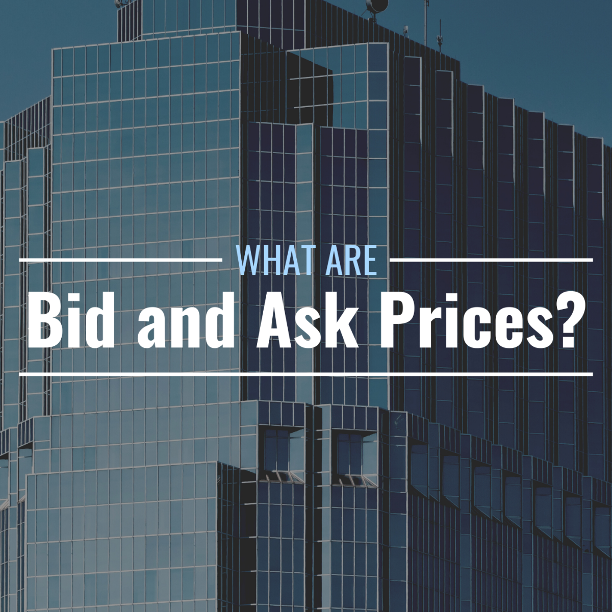 Darkened photo of a large, corporate-looking building with glass windows—text overlay reads "What Are Bid and Ask Prices?"