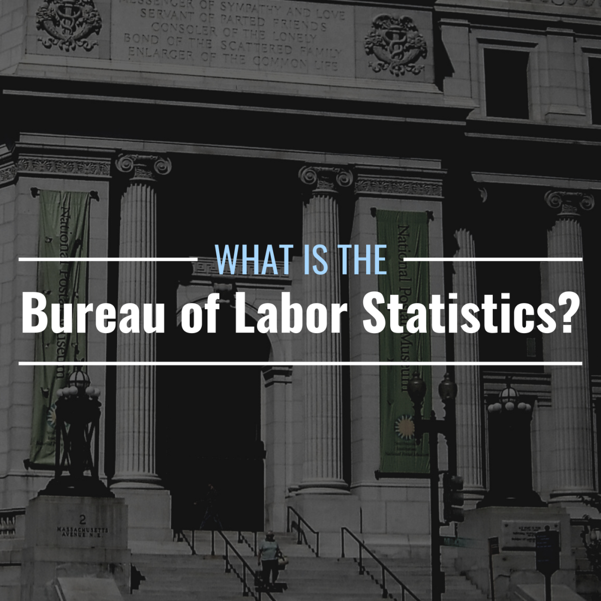 Darkened photo of the Postal Square Building, where the BLS is headquartered, with text overlay that reads "What Is the Bureau of Labor Statistics?"