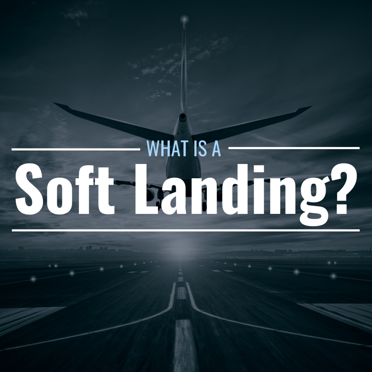Image of an airplane approaching the runway with text overlay: "What Is a Soft Landing?"