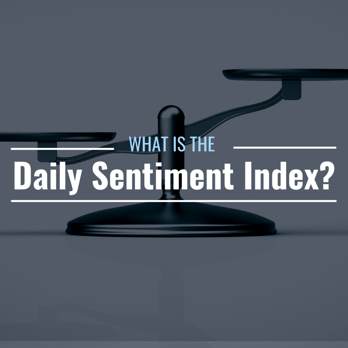 Image of a scale with text overlay "What Is the Daily Sentiment Index"