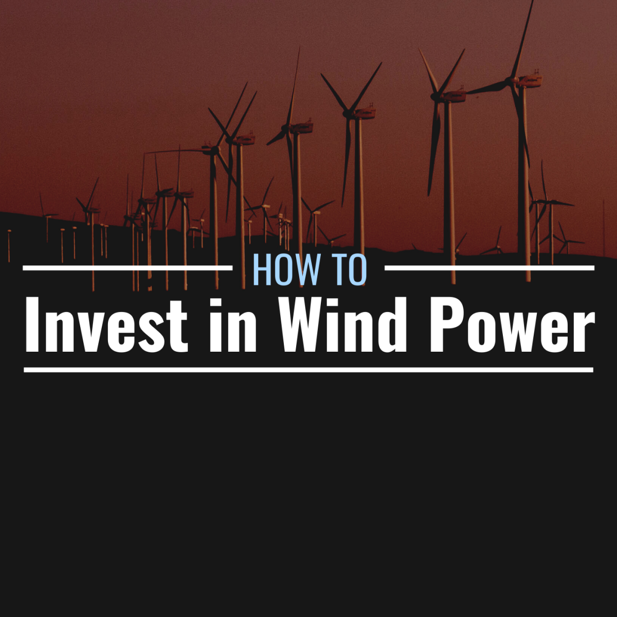 Photo of a wind turbans in the countryside with text overlay that reads "How to Invest in Wind Power"