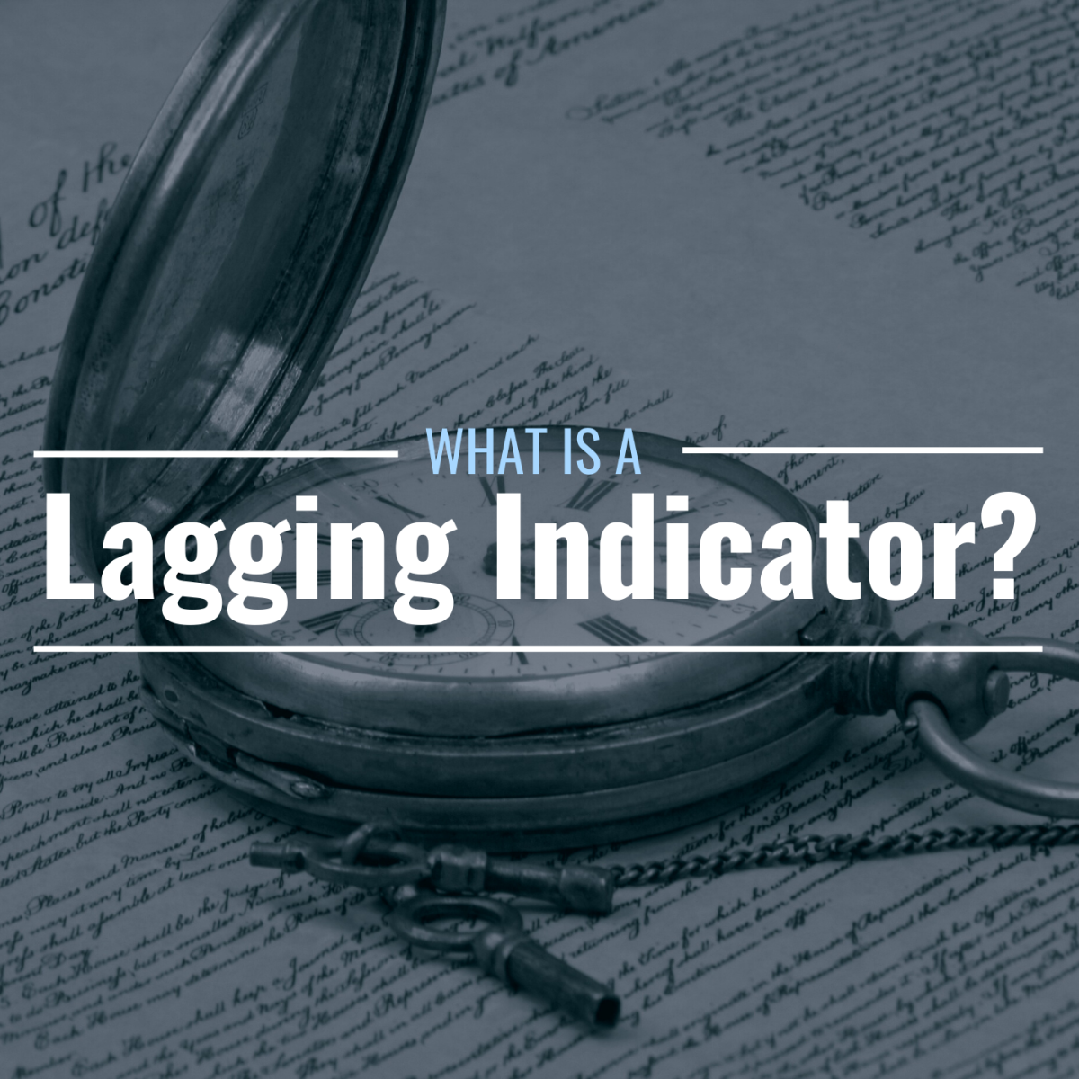 Image of historical parchment and a pocket watch with text overlay: "What Is a Lagging Indicator?"