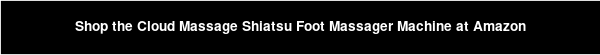 Shop the Cloud Massage Shiatsu Foot Massager Machine at Amazon