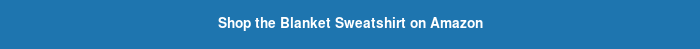 Shop the Blanket Sweatshirt on Amazon