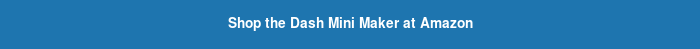 Shop the Dash Mini Maker at Amazon