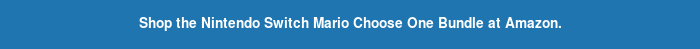 Shop the Nintendo Switch Mario Choose One Bundle at Amazon.