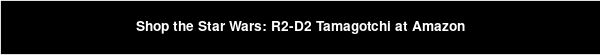 Shop the Star Wars: R2-D2 Tamagotchi at Amazon
