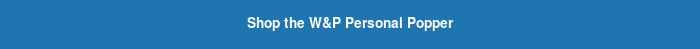 Shop the W&P Personal Popper